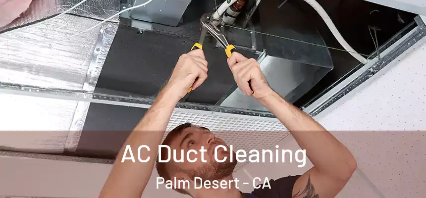 AC Duct Cleaning Palm Desert - CA