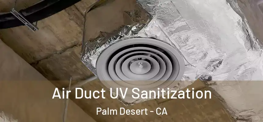  Air Duct UV Sanitization Palm Desert - CA