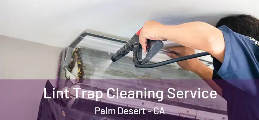 Lint Trap Cleaning Service Palm Desert - CA